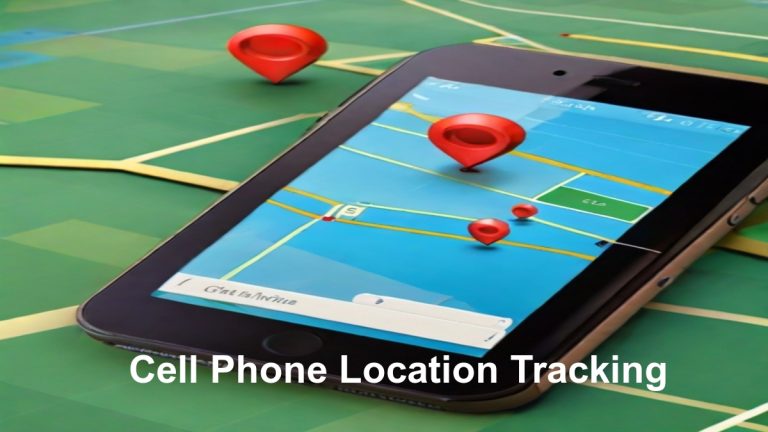 Cell Phone Location Tracking-How to Track a Cell Phone Location